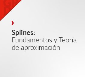 Splines: Fundamentos y Teoría de aproximación