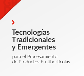 Tecnologías Tradicionales y Emergentes para el Procesamiento de Productos Frutihortícolas